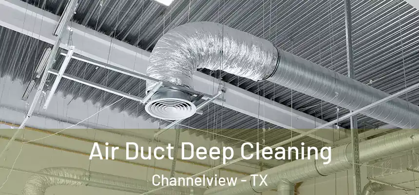 Air Duct Deep Cleaning Channelview - TX