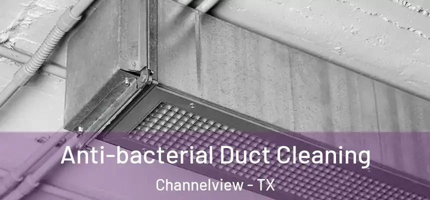  Anti-bacterial Duct Cleaning Channelview - TX