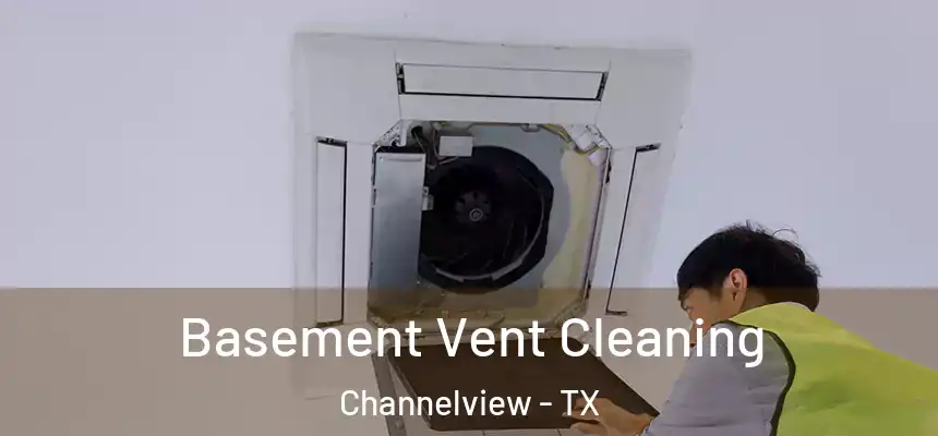  Basement Vent Cleaning Channelview - TX
