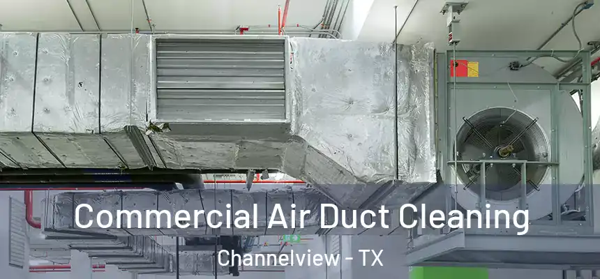 Commercial Air Duct Cleaning Channelview - TX