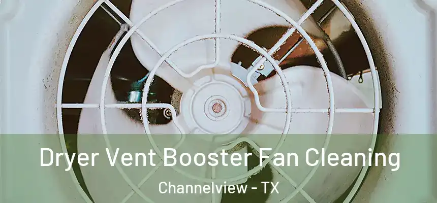 Dryer Vent Booster Fan Cleaning Channelview - TX