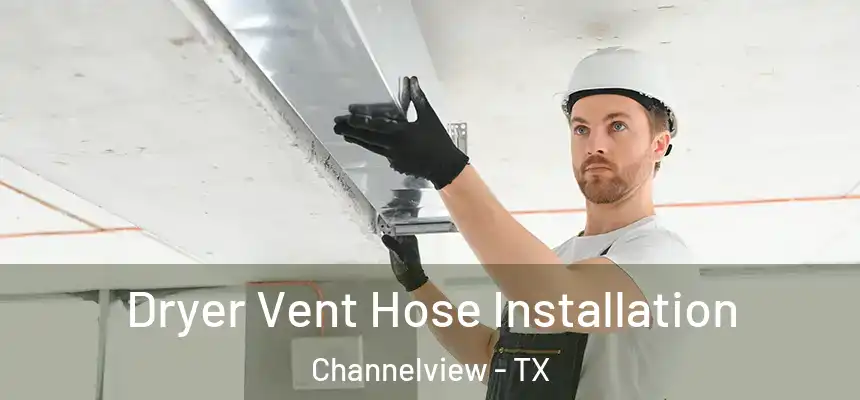 Dryer Vent Hose Installation Channelview - TX