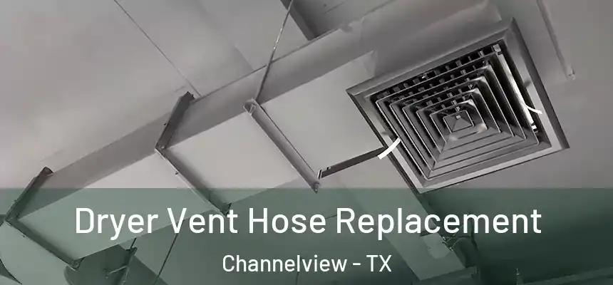  Dryer Vent Hose Replacement Channelview - TX