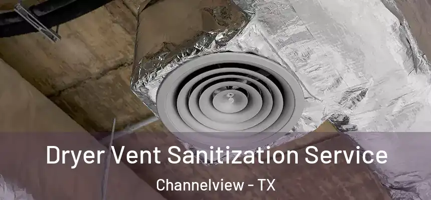 Dryer Vent Sanitization Service Channelview - TX