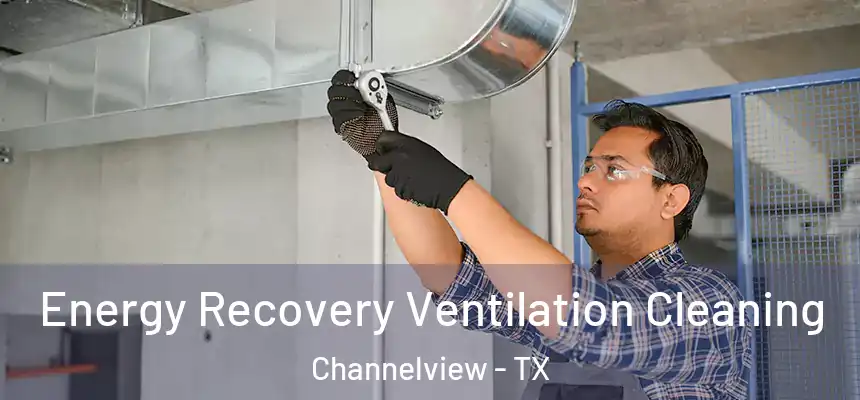 Energy Recovery Ventilation Cleaning Channelview - TX