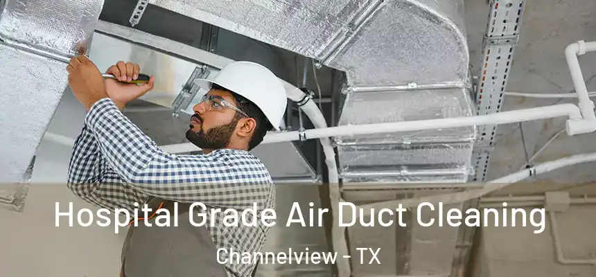  Hospital Grade Air Duct Cleaning Channelview - TX