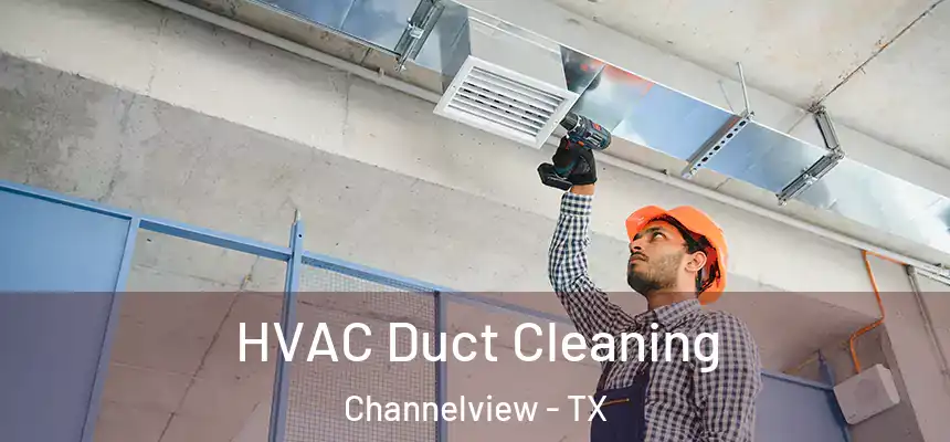 HVAC Duct Cleaning Channelview - TX