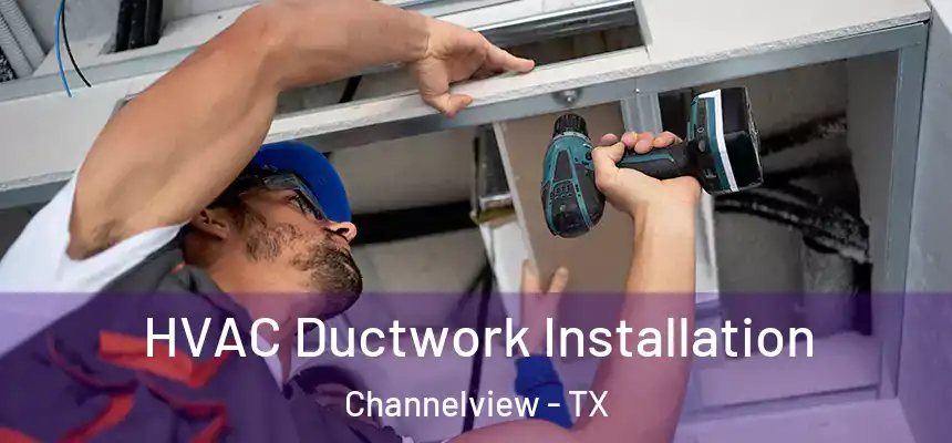  HVAC Ductwork Installation Channelview - TX