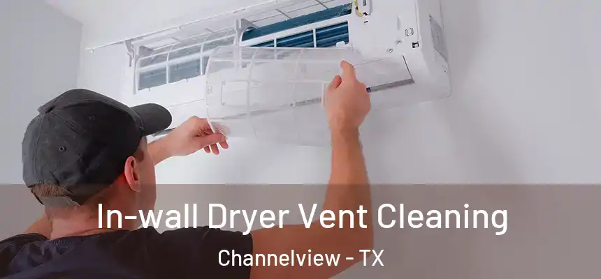  In-wall Dryer Vent Cleaning Channelview - TX