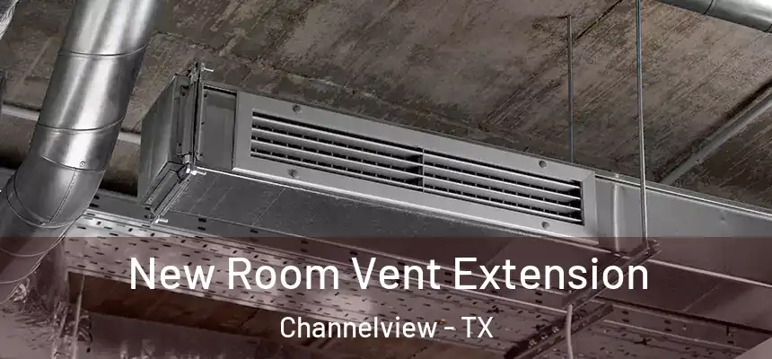 New Room Vent Extension Channelview - TX