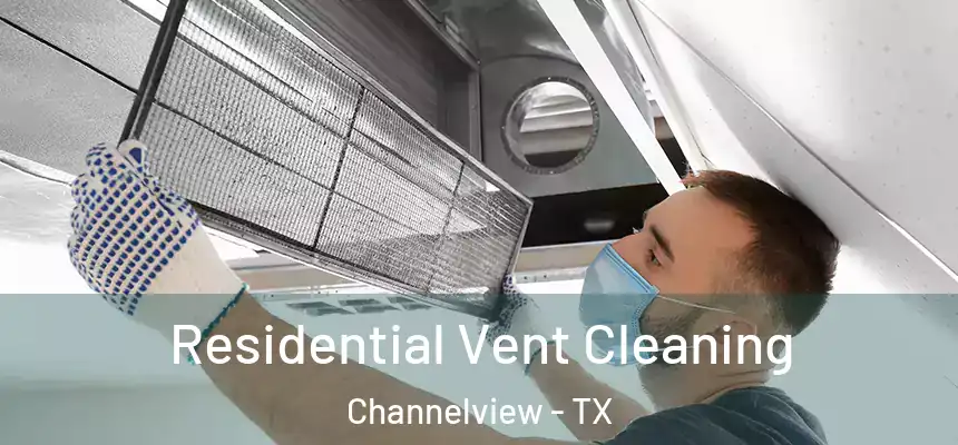 Residential Vent Cleaning Channelview - TX