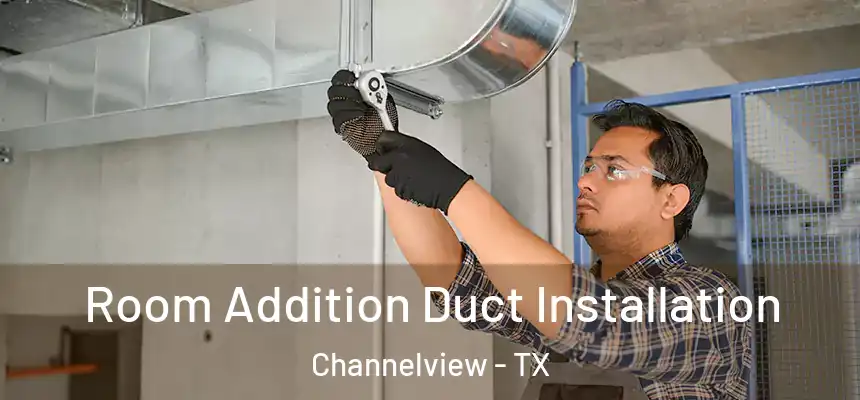 Room Addition Duct Installation Channelview - TX