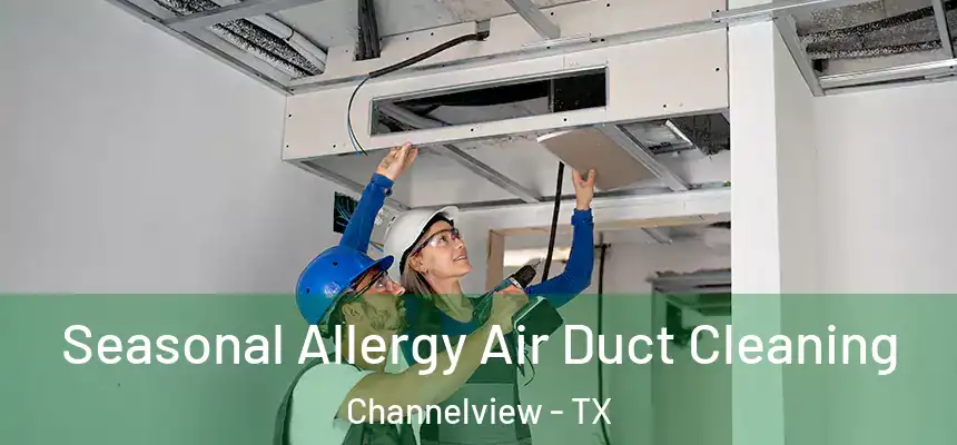  Seasonal Allergy Air Duct Cleaning Channelview - TX