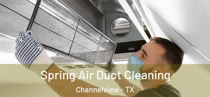 Spring Air Duct Cleaning Channelview - TX