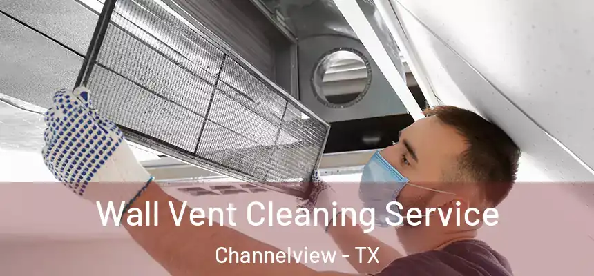 Wall Vent Cleaning Service Channelview - TX